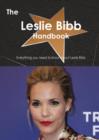 The Leslie Bibb Handbook - Everything You Need to Know about Leslie Bibb - Book