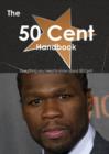 The 50 Cent Handbook - Everything You Need to Know about 50 Cent - Book