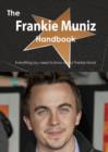 The Frankie Muniz Handbook - Everything You Need to Know about Frankie Muniz - Book