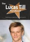 The Lucas Till Handbook - Everything You Need to Know about Lucas Till - Book