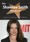 The Shawnee Smith Handbook - Everything You Need to Know about Shawnee Smith - Book