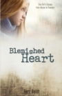 Blemished Heart : One Girl's Escape from Abuse to Freedom - Book
