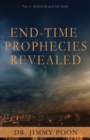 End-Time Prophecies Revealed : Part 1: Antichrist and the Seals - Book