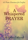 A Whispered Prayer : 60 Poetic Devotions for Comfort - Book