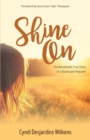 Shine on : The Remarkable True Story of a Quadruple Amputee - Book
