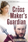 The Cross Maker's Guardian - Book