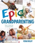 Epic Grandparenting : Dozens of Creative Ideas for Entertaining Children - Book