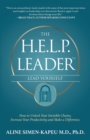 The H.E.L.P. Leader - Lead Yourself : How to Unlock Your Invisible Chains, Increase Your Productivity and Make a Difference - Book