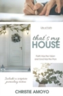 That's My House : Faith Has the Vision and God Has the Plan - Book
