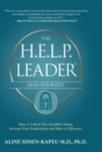 The H.E.L.P. Leader - Lead Yourself : How to Unlock Your Invisible Chains, Increase Your Productivity and Make a Difference - Book