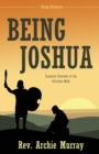 Being Joshua : Essential Elements of the Christian Walk - Book