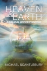 Heaven and Earth : A Biblical Understanding - Book