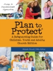 Plan to Protect(R) : A Safeguarding Guide for Children, Youth and Adults, Church Edition (Canadian) - Book