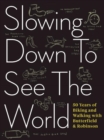 Slowing Down to See the World : 50 Years of Biking and Walking with Butterfield & Robinson - Book