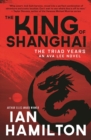 The King of Shanghai : An Ava Lee Novel: Book 7 - Book