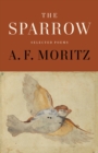 The Sparrow : Selected Poems of A.F. Moritz - Book