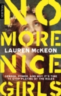 No More Nice Girls : Gender, Power, and Why It’s Time to Stop Playing by the Rules - Book