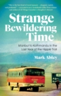 Strange Bewildering Time : Istanbul to Kathmandu in the Last Year of the Hippie Trail - Book