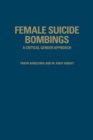 Female Suicide Bombings : A Critical Gender Approach - Book