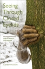 Seeing Through Closed Eyelids : Giuseppe Penone and the Nature of Sculpture - Book