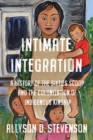 Intimate Integration : A History of the Sixties Scoop and the Colonization of Indigenous Kinship - Book