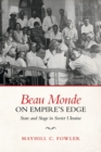 Beau Monde on Empire's Edge : State and Stage in Soviet Ukraine - Book