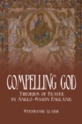 Compelling God : Theories of Prayer in Anglo-Saxon England - Book