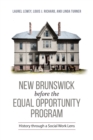 New Brunswick Before the Equal Opportunity Program : History Through a Social Work Lens - Book