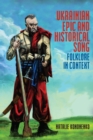 Ukrainian Epic and Historical Song : Folklore in Context - Book