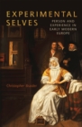 Experimental Selves : Person and Experience in Early Modern Europe - Book