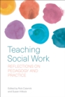 Teaching Social Work : Reflections on Pedagogy and Practice - Book