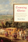 Crowning Glories : Netherlandish Realism and the French Imagination during the Reign of Louis XIV - Book