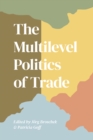 The Multilevel Politics of Trade - Book