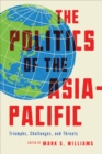 The Politics of the Asia-Pacific : Triumphs, Challenges, and Threats - Book