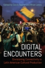 Digital Encounters : Envisioning Connectivity in Latin American Cultural Production - Book