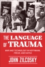 The Language of Trauma : War and Technology in Hoffmann, Freud, and Kafka - Book