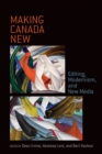 Making Canada New : Editing, Modernism,  and New Media - eBook