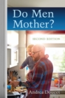 Do Men Mother? : Second Edition - eBook