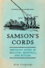Samson's Cords : Imposing Oaths in Milton, Marvell, and Butler - eBook
