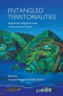 Entangled Territorialities : Negotiating Indigenous Lands in Australia and Canada - eBook