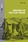 Indians in the Fur Trade : Their Roles as Trappers, Hunters, and Middlemen in the Lands Southwest of Hudson Bay, 1660-1870 - eBook