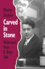 Carved in Stone : Holocaust Years - A Boy's Tale - eBook