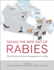 Taking the Bite Out of Rabies : The Evolution of Rabies Management in Canada - eBook