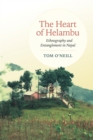 The Heart of Helambu : Ethnography and Entanglement in Nepal - Book