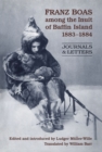 Franz Boas among the Inuit of Baffin Island, 1883-1884 : Journals and Letters - Book