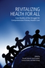 Revitalizing Health for All : Case Studies of the Struggle for Comprehensive Primary Health Care - Book