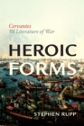 Heroic Forms : Cervantes and the Literature of War - Book