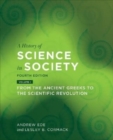 A History of Science in Society, Volume I : From the Ancient Greeks to the Scientific Revolution, Fourth Edition - Book