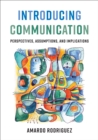 Introducing Communication : Perspectives, Assumptions, and Implications - Book