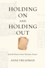 Holding On and Holding Out : Jewish Diaries from Wartime France - Book